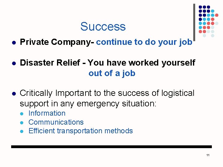 Success l Private Company- continue to do your job l Disaster Relief - You