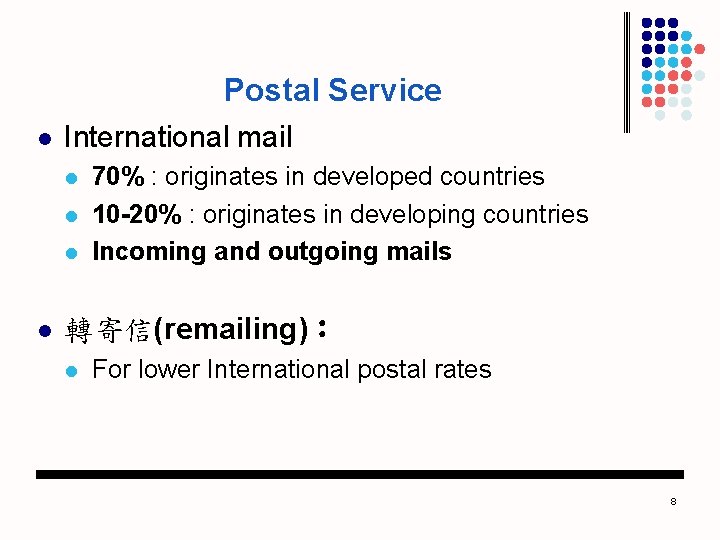 Postal Service l International mail l l 70% : originates in developed countries 10