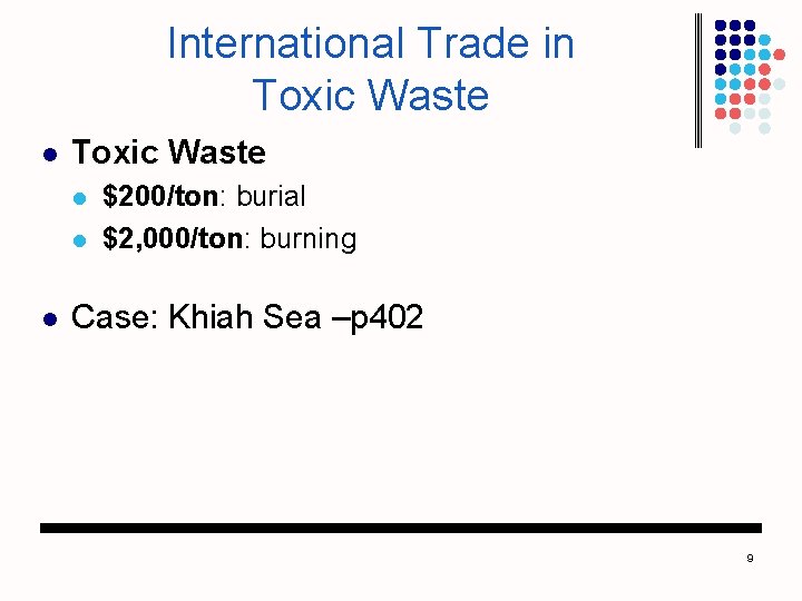 International Trade in Toxic Waste l l l $200/ton: burial $2, 000/ton: burning Case: