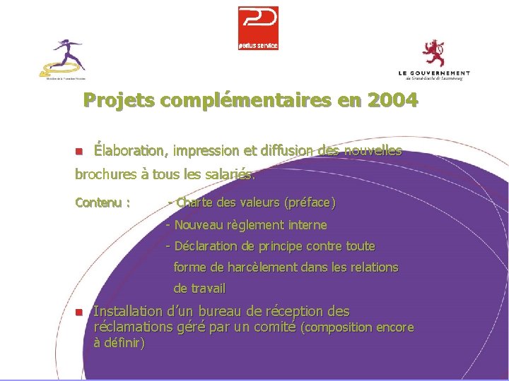 Projets complémentaires en 2004 n Élaboration, impression et diffusion des nouvelles brochures à tous