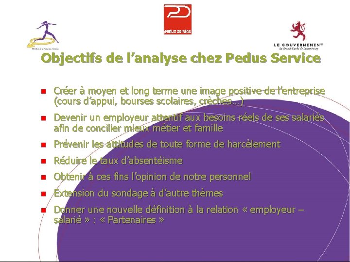 Objectifs de l’analyse chez Pedus Service n Créer à moyen et long terme une