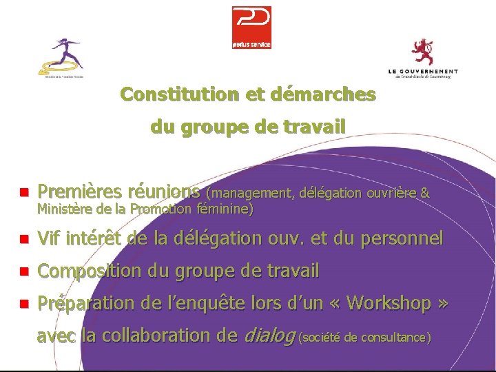 Constitution et démarches du groupe de travail n Premières réunions (management, délégation ouvrière &