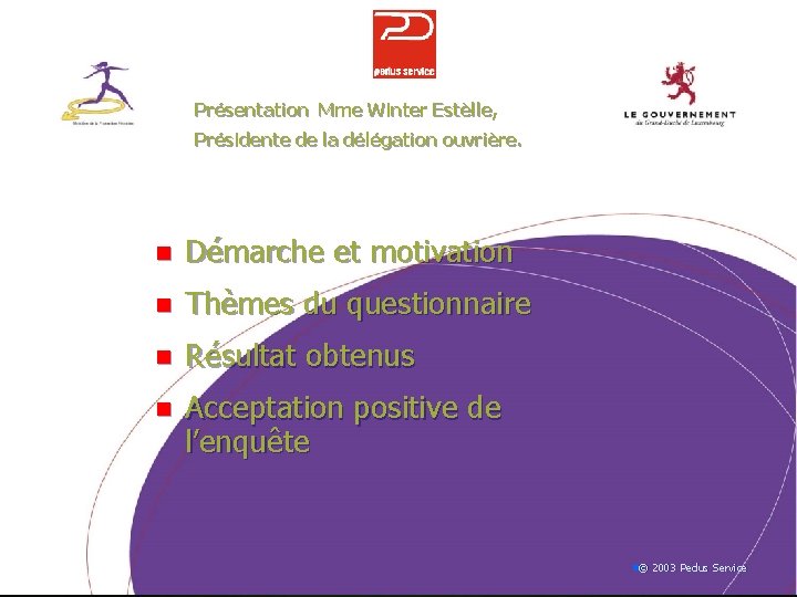 Présentation Mme Winter Estèlle, Présidente de la délégation ouvrière. n Démarche et motivation n