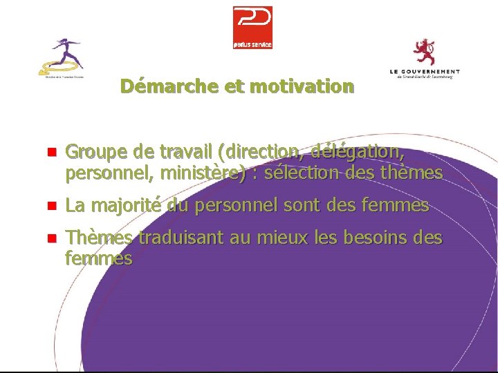 Démarche et motivation n Groupe de travail (direction, délégation, personnel, ministère) : sélection des