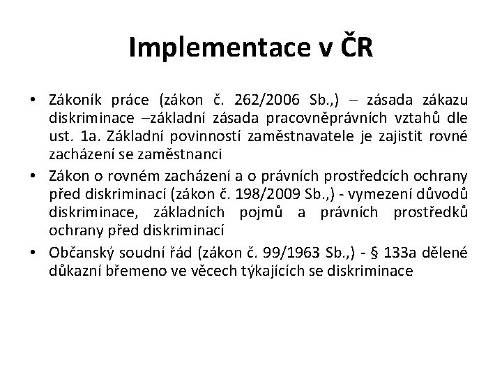 Implementace v ČR • Zákoník práce (zákon č. 262/2006 Sb. , ) – zásada