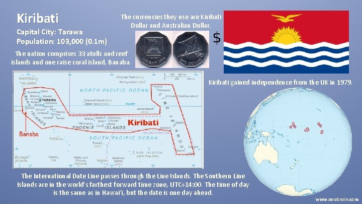 Kiribati Capital City: Tarawa Population: 103, 000 (0. 1 m) The currencies they use