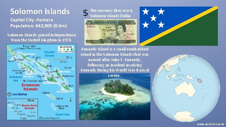 Solomon Islands Capital City: Honiara Population: 642, 000 (0. 6 m) The currency they