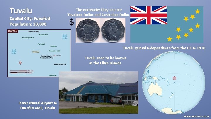 Tuvalu Capital City: Funafuti Population: 10, 000 The currencies they use are Tuvaluan Dollar