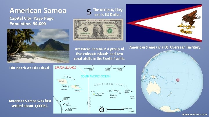 American Samoa Capital City: Pago Population: 54, 000 The currency they use is US