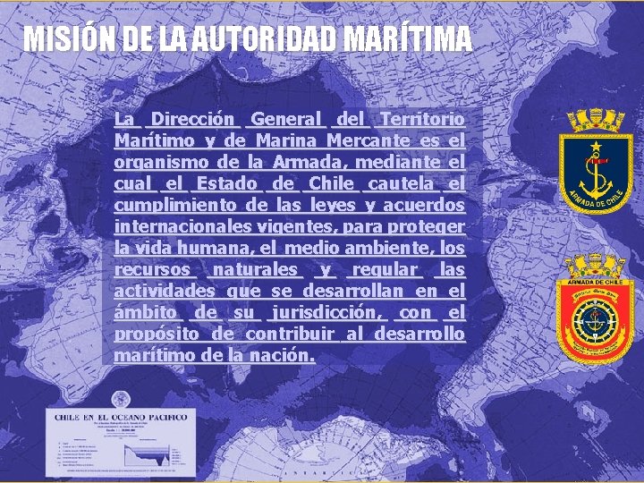 MISIÓN DE LA AUTORIDAD MARÍTIMA La Dirección General del Territorio Marítimo y de Marina