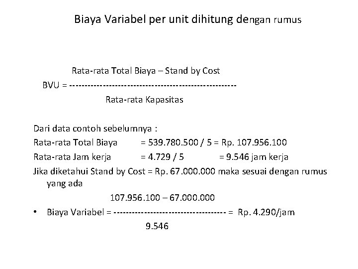 Biaya Variabel per unit dihitung dengan rumus Rata-rata Total Biaya – Stand by Cost