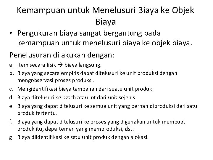 Kemampuan untuk Menelusuri Biaya ke Objek Biaya • Pengukuran biaya sangat bergantung pada kemampuan