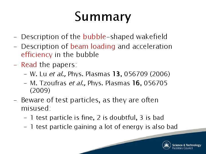 Summary – Description of the bubble-shaped wakefield – Description of beam loading and acceleration