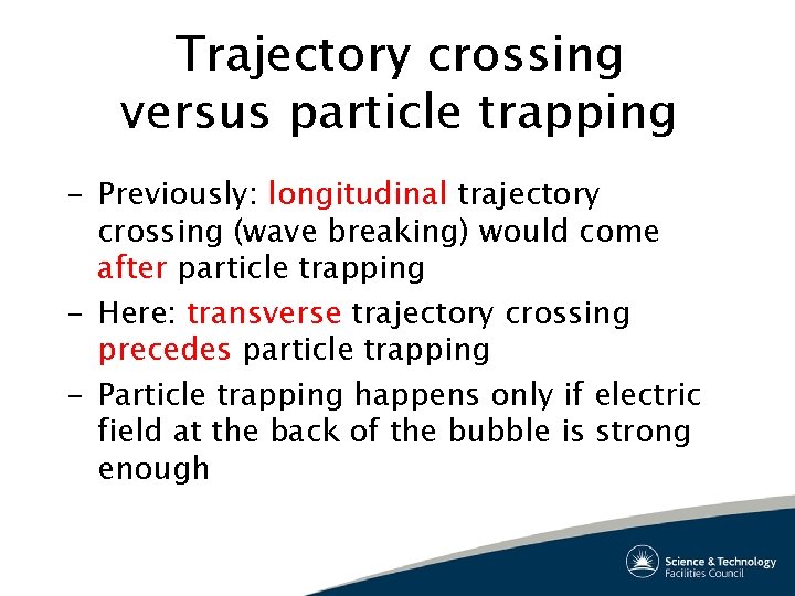 Trajectory crossing versus particle trapping – Previously: longitudinal trajectory crossing (wave breaking) would come