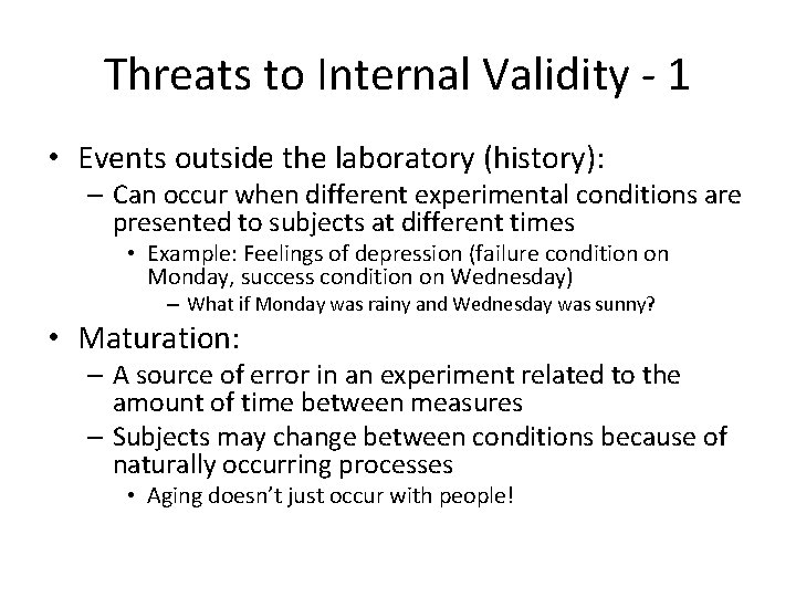 Threats to Internal Validity - 1 • Events outside the laboratory (history): – Can