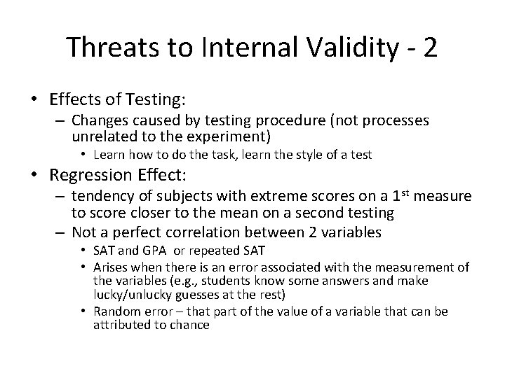 Threats to Internal Validity - 2 • Effects of Testing: – Changes caused by
