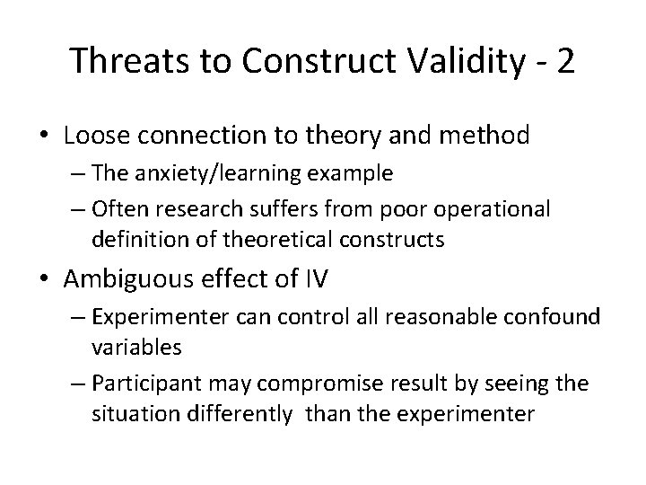 Threats to Construct Validity - 2 • Loose connection to theory and method –