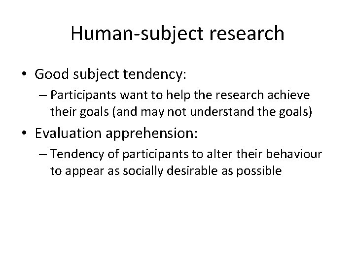 Human-subject research • Good subject tendency: – Participants want to help the research achieve