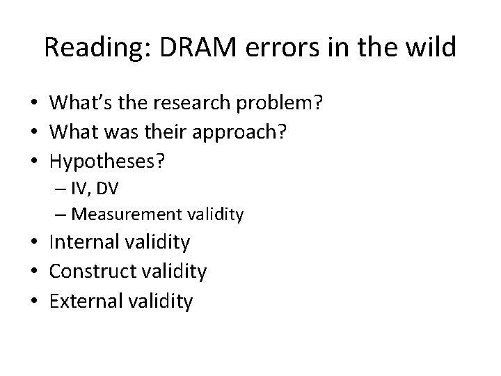 Reading: DRAM errors in the wild • What’s the research problem? • What was