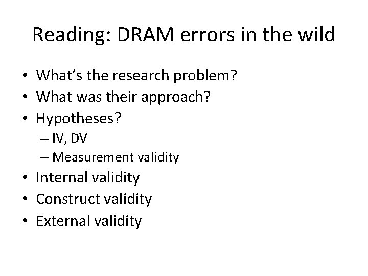 Reading: DRAM errors in the wild • What’s the research problem? • What was
