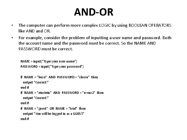 AND-OR • • The computer can perform more complex LOGIC by using BOOLEAN OPERATORS AND-OR • • The computer can perform more complex LOGIC by using BOOLEAN OPERATORS