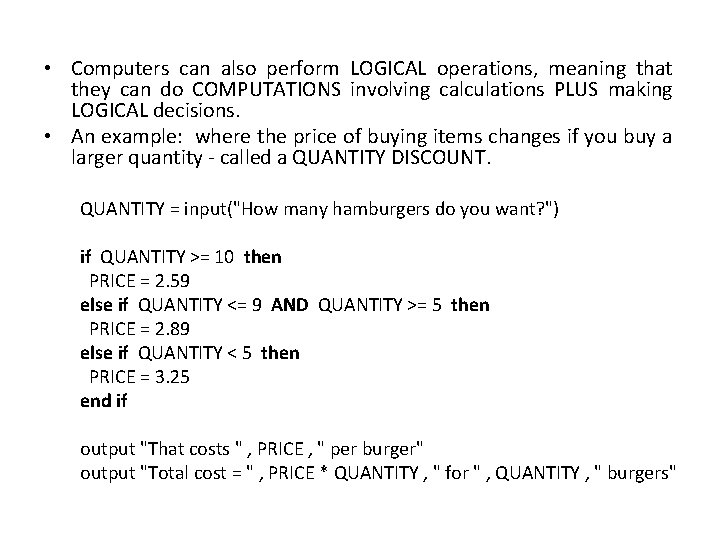 • Computers can also perform LOGICAL operations, meaning that they can do COMPUTATIONS • Computers can also perform LOGICAL operations, meaning that they can do COMPUTATIONS