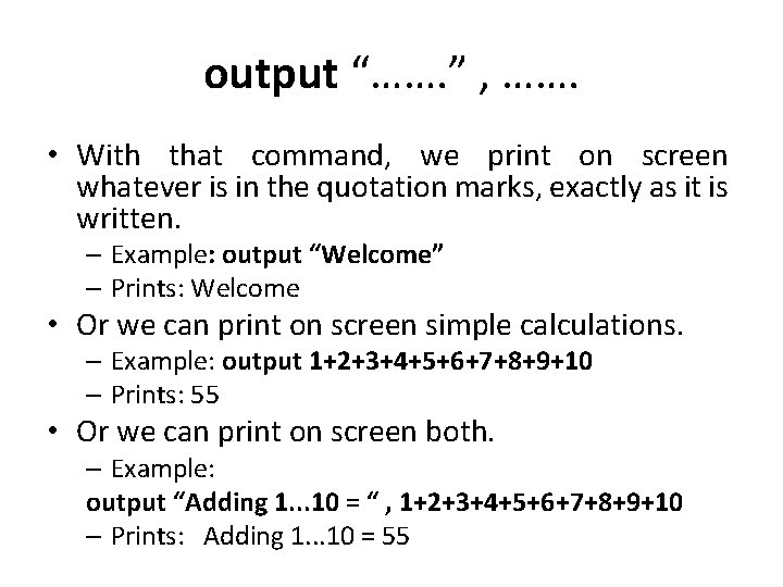 output “……. ” , ……. • With that command, we print on screen whatever output “……. ” , ……. • With that command, we print on screen whatever