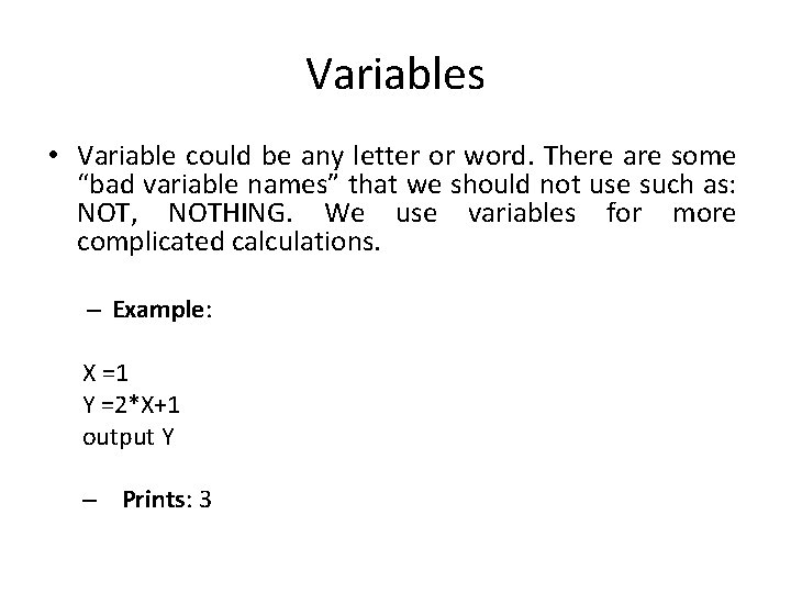 Variables • Variable could be any letter or word. There are some “bad variable Variables • Variable could be any letter or word. There are some “bad variable