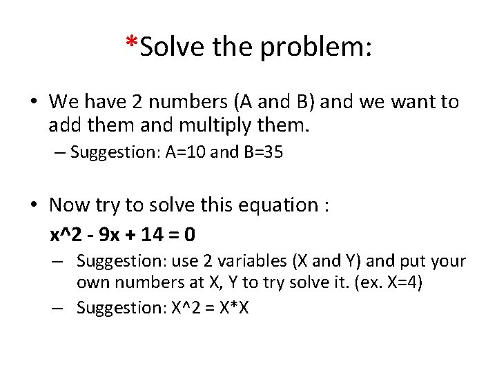 *Solve the problem: • We have 2 numbers (A and B) and we want *Solve the problem: • We have 2 numbers (A and B) and we want