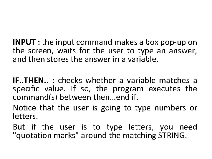 INPUT : the input command makes a box pop-up on the screen, waits for INPUT : the input command makes a box pop-up on the screen, waits for