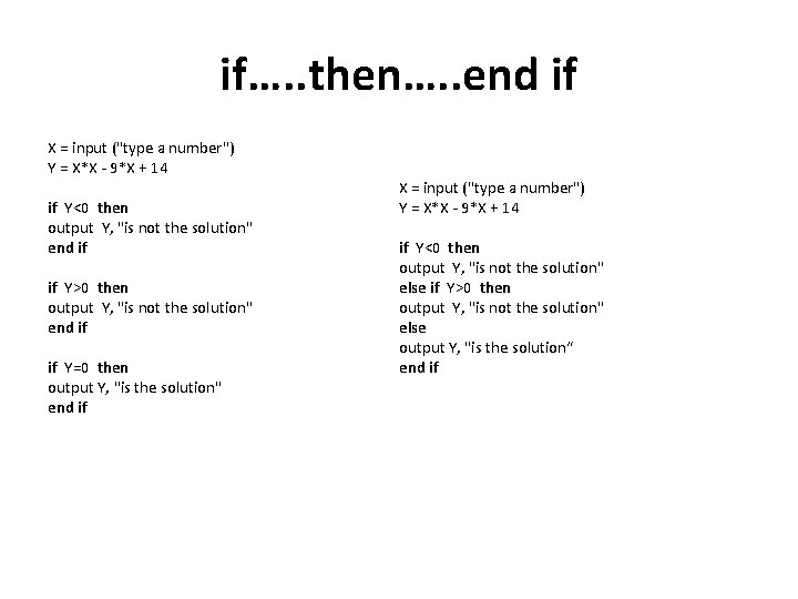 if…. . then…. . end if X = input ("type a number") Y = if…. . then…. . end if X = input ("type a number") Y =