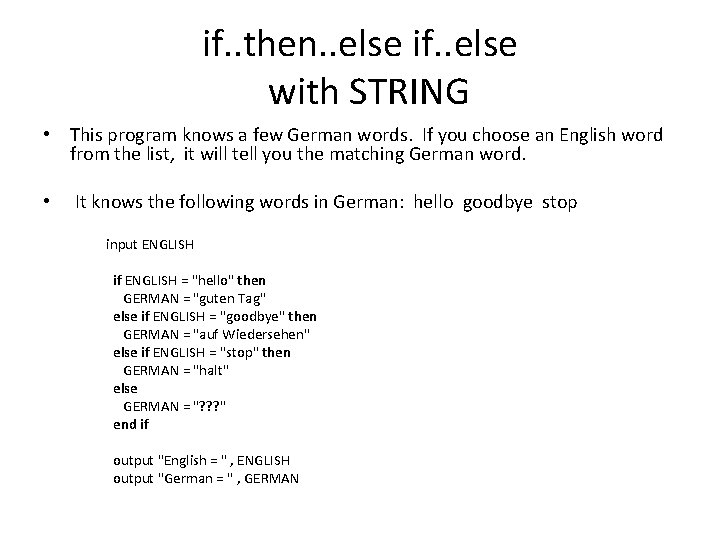 if. . then. . else if. . else with STRING • This program knows if. . then. . else if. . else with STRING • This program knows