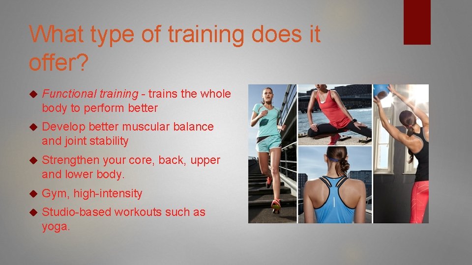 What type of training does it offer? Functional training - trains the whole body