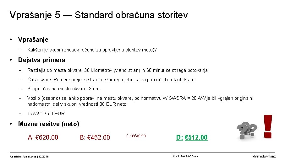 Vprašanje 5 — Standard obračuna storitev • Vprašanje - Kakšen je skupni znesek računa