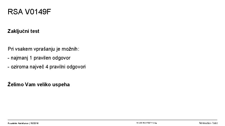 RSA V 0149 F Zaključni test Pri vsakem vprašanju je možnih: - najmanj 1