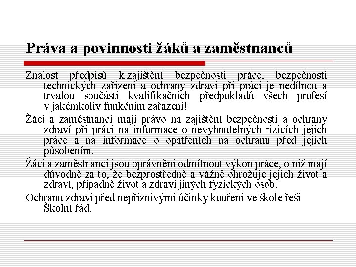 Práva a povinnosti žáků a zaměstnanců Znalost předpisů k zajištění bezpečnosti práce, bezpečnosti technických