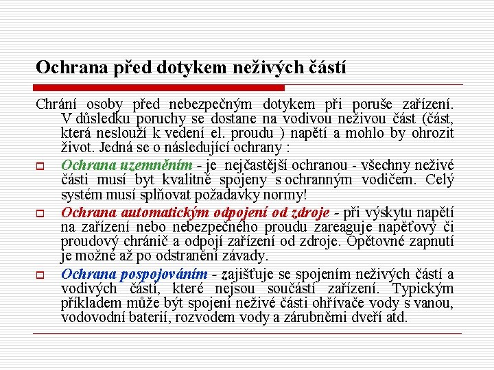 Ochrana před dotykem neživých částí Chrání osoby před nebezpečným dotykem při poruše zařízení. V