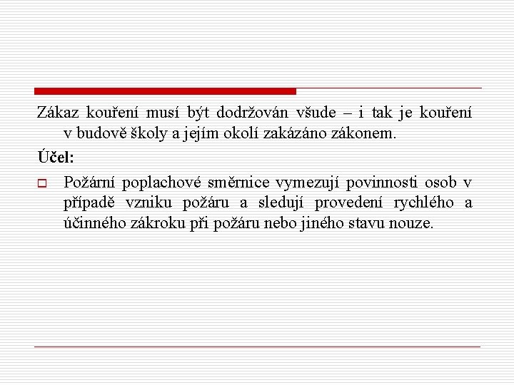 Zákaz kouření musí být dodržován všude – i tak je kouření v budově školy