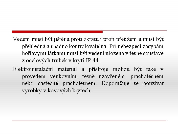 Vedení musí být jištěna proti zkratu i proti přetížení a musí být přehledná a