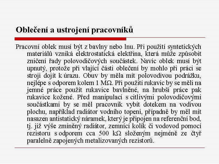 Oblečení a ustrojení pracovníků Pracovní oblek musí být z bavlny nebo lnu. Při použití