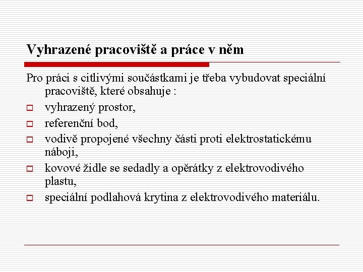 Vyhrazené pracoviště a práce v něm Pro práci s citlivými součástkami je třeba vybudovat