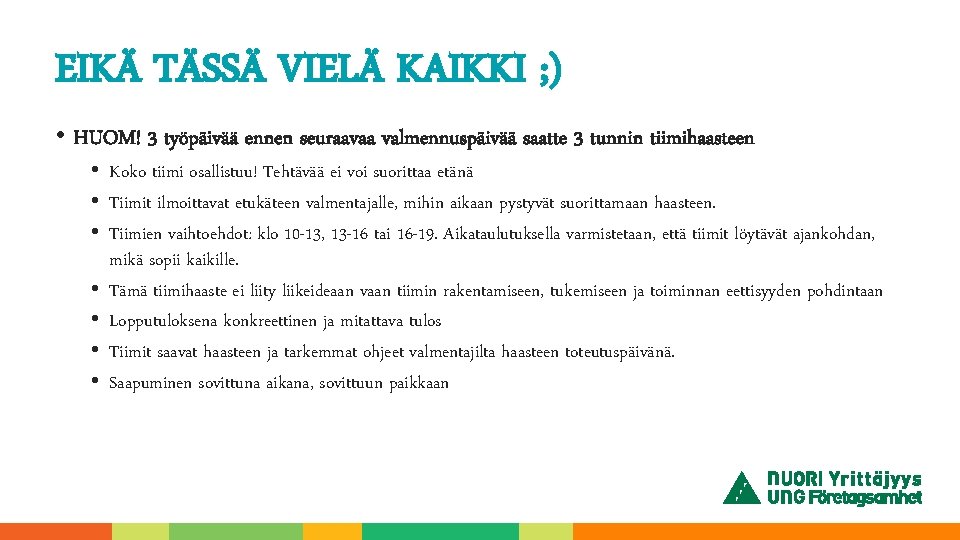 EIKÄ TÄSSÄ VIELÄ KAIKKI ; ) • HUOM! 3 työpäivää ennen seuraavaa valmennuspäivää saatte