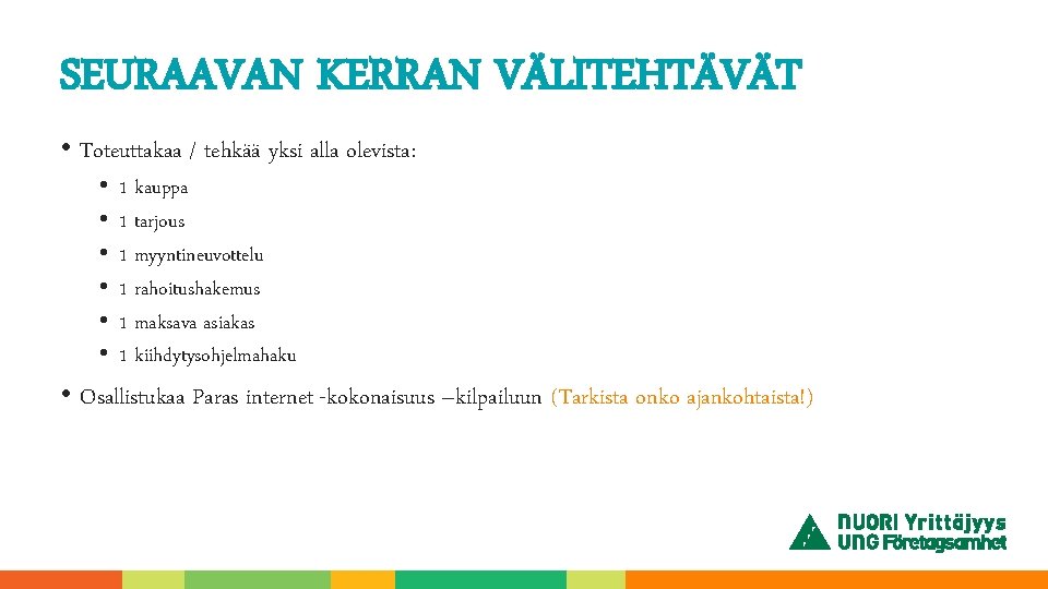 SEURAAVAN KERRAN VÄLITEHTÄVÄT • Toteuttakaa / tehkää yksi alla olevista: • • • 1