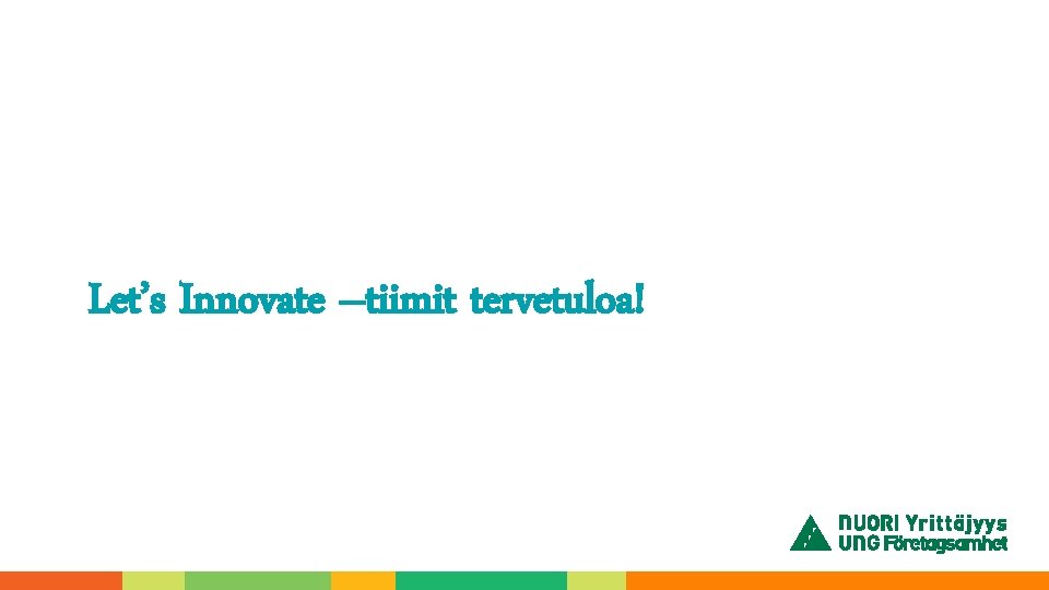 Let’s Innovate –tiimit tervetuloa! 