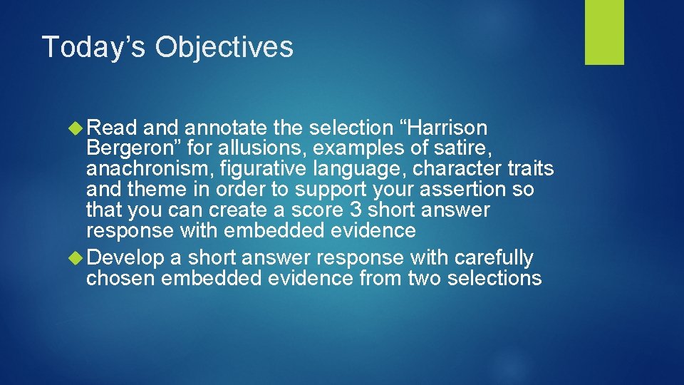 Today’s Objectives Read annotate the selection “Harrison Bergeron” for allusions, examples of satire, anachronism,