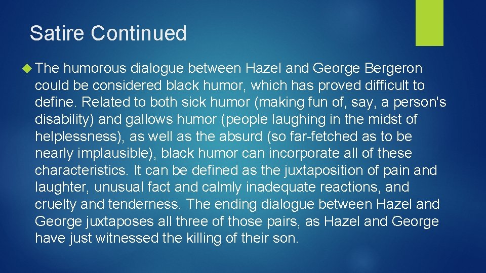 Satire Continued The humorous dialogue between Hazel and George Bergeron could be considered black