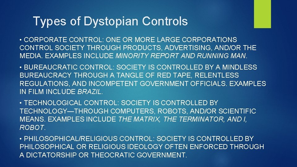 Types of Dystopian Controls • CORPORATE CONTROL: ONE OR MORE LARGE CORPORATIONS CONTROL SOCIETY