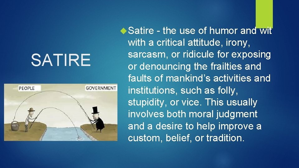  Satire SATIRE - the use of humor and with a critical attitude, irony,