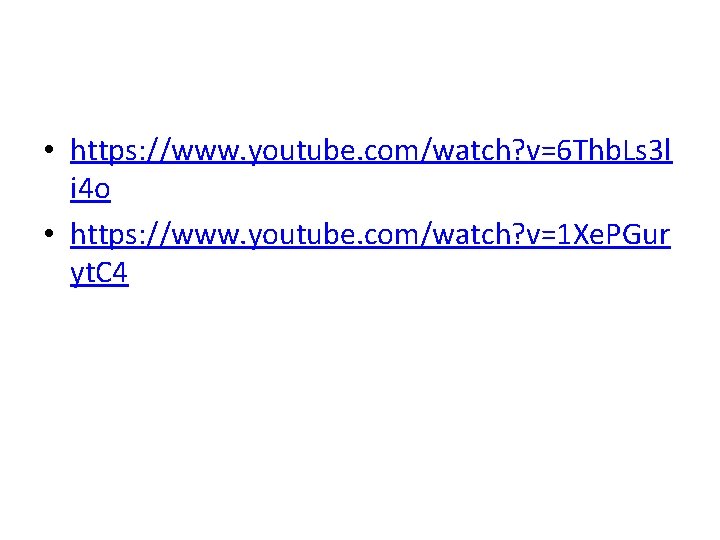  • https: //www. youtube. com/watch? v=6 Thb. Ls 3 l i 4 o