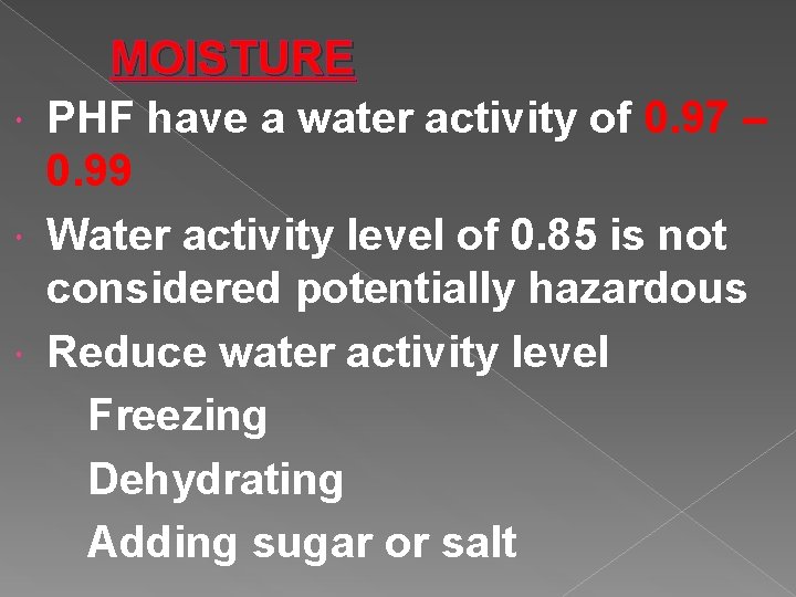  MOISTURE PHF have a water activity of 0. 97 – 0. 99 Water